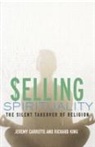 Jeremy Carrette, Jeremy (University of Kent Carrette, Carrette Jeremy, Richard King - Selling Spirituality