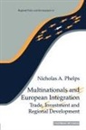 Nicholas A Phelps, Nicholas A. Phelps, Phelps Nicholas A. - Multinationals and European Integration