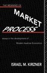 Israel M Kirzner - Meaning of the Market Process