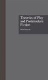 Brian Edwards - Theories of Play and Postmodern Fiction