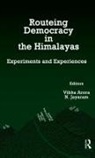 Vibha Jayaram Arora, Vibha Arora, Arora Vibha, N. Jayaram - Routeing Democracy in the Himalayas