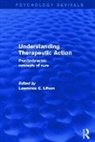 Lawrence Lifson, Lawrence Lifson - Understanding Therapeutic Action (Psychology Revivals)