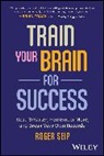 Roger Seip, Roger (Freedom Personal Development) Seip, Seip Roger - Train Your Brain for Success