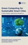 Neha (Chandigarh University Sharma, Neha Prakash Verma Sharma, Valentina Balas, Valentina Emilia Balas, Balas Valentina Emilia, Sunil Gautam... - Green Computing for Sustainable Smart Cities
