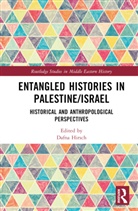 Dafna Hirsch, Dafna (The Open University of Israel Hirsch, Dafna Hirsch - Entangled Histories in Palestine/israel