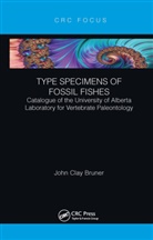 John Clay Bruner - Type Specimens of Fossil Fishes