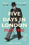 John Lukacs - Five Days in London, May 1940