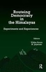 Vibha Jayaram Arora, Vibha Arora, Arora Vibha, N. Jayaram - Routeing Democracy in the Himalayas