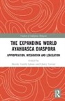 Beatriz Caiuby Cavnar Labate, Clancy Cavnar, Cavnar Clancy, Beatriz Caiuby Labate, Labate Beatriz Caiuby - Expanding World Ayahuasca Diaspora