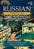 Olga E. Kagan, Kagan Olga E., Anna S. Kudyma, Anna S. Kagan Kudyma, Kudyma Anna S. - Russian Through Art