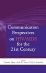 Timothy Noar Edgar, Timothy Edgar, Vicki S Freimuth, Vicki S. Freimuth, Freimuth Vicki S., Seth M Noar... - Communication Perspectives on Hiv/aids for the 21st Century