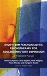 Jocelyn Catty, Simon Cregeen, Simon Hughes Cregeen, Carol Hughes, Hughes Carol, Nick Midgley... - Short Term Psychoanalytic Psychotherapy for Adolescents With Depressio
