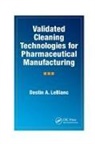 Destin a LeBlanc, Destin A. LeBlanc, LeBlanc Destin A. - Validated Cleaning Technologies for Pharmaceutical Manufacturing