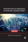 Ivan Bailey Turok, David Bailey, Jennifer Clark, Jun Du, Ugo Fratesi, Fratesi Ugo... - Transitions in Regional Economic Development