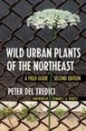 Peter Del Tredici - Wild Urban Plants of the Northeast
