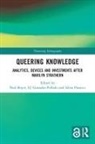 Paul Gonzalez-Polledo Boyce, Paul Boyce, Boyce Paul, E J Gonzalez-Polledo, E. J. Gonzalez-Polledo, E.J. Gonzalez-Polledo... - Queering Knowledge