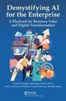 Kirk Borne, Jonas Christensen, Edward Dixon, Shantha Mohan, Prashant Natarajan, Prashant Rogers Natarajan... - Demystifying Ai for the Enterprise