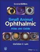 Christine C Lim, Christine C. Lim, Christine C. (University of Minnesota College Lim, Lim Christine C. - Small Animal Ophthalmic Atlas and Guide