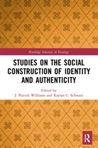 J. Patrick (Nanyang Technical University Williams, J. Patrick Schwarz Williams, Kaylan C. Schwarz, J. Patrick Williams - Studies on the Social Construction of Identity and Authenticity