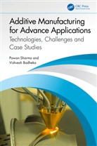 Vishvesh Badheka, Pawan Sharma, Pawan Badheka Sharma, Sharma Pawan - Additive Manufacturing for Advance Applications