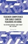 Xiaojing Yan, Xiaojing (Capital University of Economics and Yan - Teacher Competence for Early Career Teachers in China