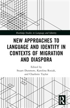 Stuart Rosiak Dunmore, Stuart Dunmore, Dunmore Stuart, Karolina Rosiak, Charlotte Taylor, Taylor Charlotte - New Approaches to Language and Identity in Contexts of Migration and
