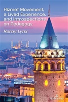 Koray Lynx - Hizmet Movement, A Lived Experience, and Introspections on Pedagogy