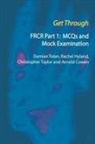 Arnold Cowen, Cowen Arnold, Rachel Hyland, Hyland Rachel, Chris Taylor, Damian Tolan... - Get Through Frcr Part 1