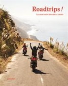 gestalten, Maximilian Funk, gestalten, Robert Klanten - Roadtrips ! : les plus beaux itin&eacute;raires &agrave; moto