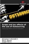 Jhovanna P. Alvarado C., Sergio Felix E., Ana E. Ortiz N. - Scope and tax effects of the use of Outsourcing