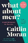 Caitlin Moran - What About Men?