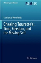 Lisa Curtis-Wendlandt - Chasing Tourette's: Time, Freedom, and the Missing Self