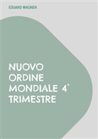 Eduard Wagner - Nuovo Ordine Mondiale 4&deg; trimestre