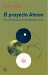 Ken Wilber - El proyecto Atman : una visi&oacute;n transpersonal del desarrollo humano