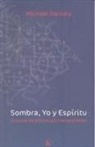 Michael Daniels - Sombra, yo y esp&iacute;ritu : ensayos de psicolog&iacute;a transpersonal