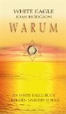 Joan Hodgson - Warum? Ein White Eagle Buch &uuml;ber den Sinn des Erdenlebens