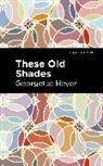 Georgette Heyer - These Old Shades