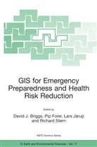 David J. Briggs, Pip Forer, Lars Jarup, David J Briggs, David J. Briggs, Pi Forer... - GIS for Emergency Preparedness and Health Risk Reduction