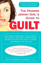 Ruth Andrew Ellenson, Ruth Andrew (EDT) Ellenson, Ruth A. Ellenson, Ruth Andrew Ellenson - The Modern Jewish Girl's Guide to Guilt