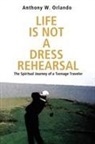 Anthony W Orlando, Anthony W. Orlando - Life Is Not a Dress Rehearsal
