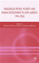 Gillette Hall, Gillette H. Hall, Harry Anthony Patrinos, Gillette Hall, Patrinos, H Patrinos... - Indigenous Peoples, Poverty and Human Development in Latin America