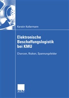 Kerstin Kellermann - Elektronische Beschaffungslogistik bei kleinen und mittelst&auml;ndischen Unternehmen