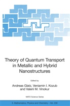 Andreas Glatz, Veniami I Kozub, Veniamin I Kozub, Veniamin I. Kozub, Valerii M Vinokur, Valerii M. Vinokur - Theory of Quantum Transport in Metallic and Hybrid Nanostructures