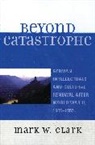 Mark W. Clark, Clark Mark W. - Beyond Catastrophe
