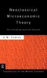 A. M. Endres, Anthony Endres, Anthony M. Endres - Neoclassical Microeconomic Theory