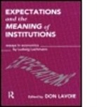 L.M. Lachmann, Ludwig M. Lachmann, Don Lavoie, Don Lavoie, Lavoie Don - Expectations and the Meaning of Institut