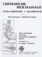 Foen T Lie, Foen T. Lie, Heidemarie Skopek, Georg K&ouml;nig, Foen Tjoeng Lie, Heidemarie Skopek... - Praxis und Theorie der Neuen Chinesischen Akupunktur - 4: Chinesische Heilmassage
