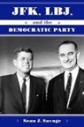 Sean J Savage, Sean J. Savage, Savage Sean J. - JFK, LBJ, And the Democratic Party