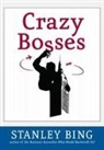 Stanley Bing - Crazy Bosses