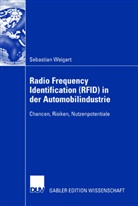 Antonia Albani, Sebastian Weigert - Radio Frequency Identification (RFID) in der Automobilindustrie